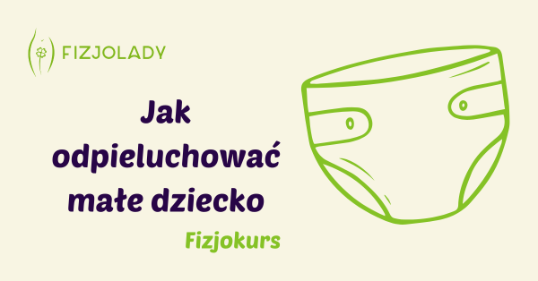 Jak odpieluchować małe dziecko